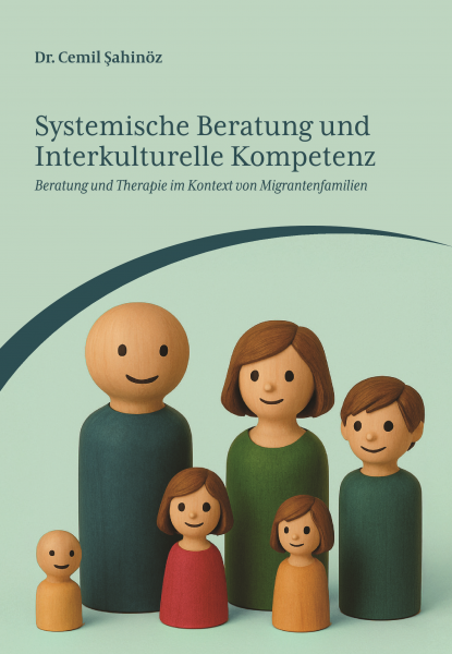 Systemische Beratung und Interkulturelle Kompetenz. Beratung und Therapie im Kontext von Migrantenfa
