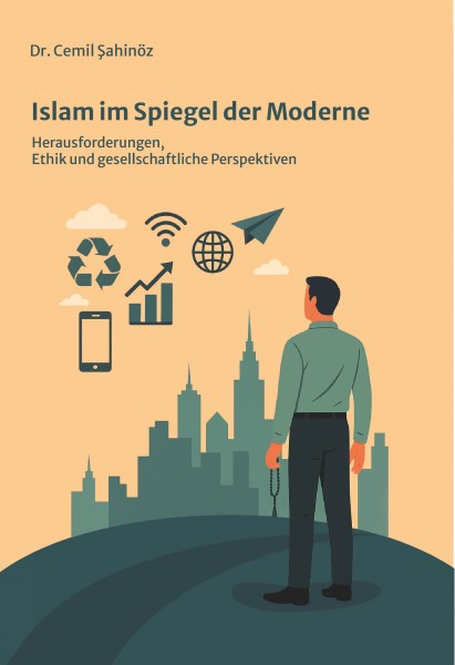 Islam im Spiegel der Moderne. Herausforderungen, Ethik und gesellschaftliche Perspektiven