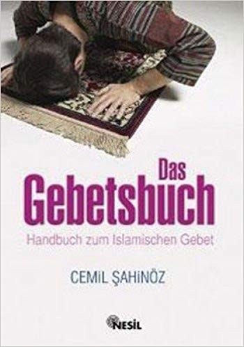 Das Gebetsbuch: Handbuch zum Islamischen Gebet