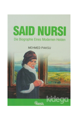 SAID NURSI Die Biographie Eines Modernen Helden