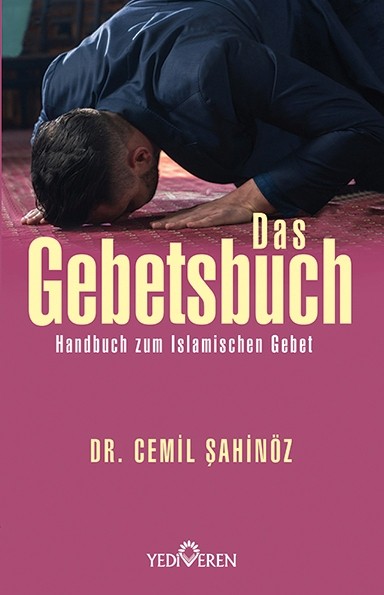 Das Gebetsbuch: Handbuch zum Islamischen Gebet