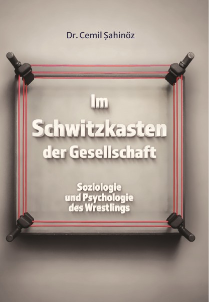 Im Schwitzkasten der Gesellschaft – Soziologie und Psychologie des Wrestlings